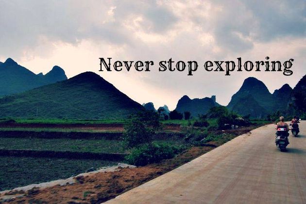 Never stop exploring.